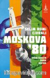 Moskova’80: Soğuk Savaş’ın Doruk Noktası
