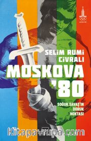 Moskova’80: Soğuk Savaş’ın Doruk Noktası