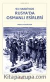 93 Harbi’nde Rusya’da Osmanlı Esirleri