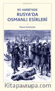 93 Harbi’nde Rusya’da Osmanlı Esirleri