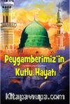 Peygamberimiz'in (Sallallahu Aleyhi ve Sellem) Kutlu Hayatı