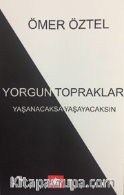 Yorgun Topraklar <br /> Yaşanacaksa Yaşayacaksın