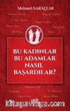 Bu Kadınlar Bu Adamlar Nasıl Başardılar?