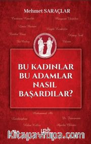 Bu Kadınlar Bu Adamlar Nasıl Başardılar?