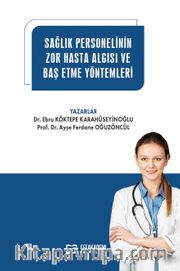 Sağlık Personelinin Zor Hasta Algısı ve Baş Etme Yöntemleri