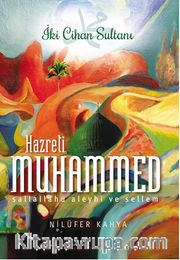 İki Cihan Sultanı Hazreti Muhammed (Sallallahu Aleyhi ve Sellem)