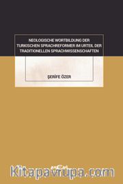 Neologısche Wortbıldung Der Türkıschen Sprachreformer Im Urteil Der Traditionellen Sprachwissenschaften