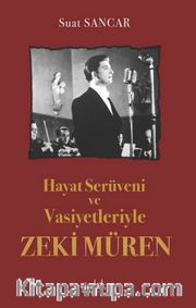 Hayat Serüveni ve Vasiyetleriyle Zeki Müren