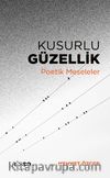 Kusurlu Güzellik & Poetik Meseleler
