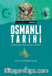 Osmanlı Tarihi Kuruluşu <br /> Yükselişi - Çöküşü