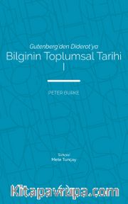 Gutenberg’den Diderot’ya Bilginin Toplumsal Tarihi 1