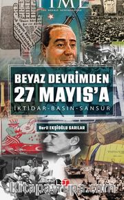 Beyaz Devrimden 27 Mayıs’a İktidar-Basın-Sansür
