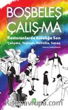 Boşbeleş Çalış-Ma & Restoranlarda Köleliğe Son - Çalışma, Toplum, Politika, Savaş