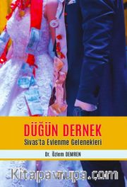 Düğün Dernek <br /> Sivas'ta Evlenme Gelenekleri