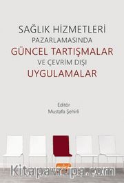 Sağlık Hizmetleri Pazarlamasında Güncel Tartışmalar ve Çevrim Dışı Uygulamalar