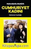 Cumhuriyet Kadını / Hatıralarla Atatürk