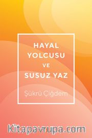 Hayal Yolcusu ve Susuz Yaz