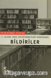 Bildiriler 1. Ulusal Okul Kütüphanecileri Konferansı