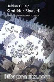 Kimlikler Siyaseti Türkiye'de Siyasal İslamın Temelleri