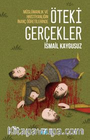 Öteki Gerçekler / Müslümanlık ve Hristiyanlığın İnanç Öğretilerinde