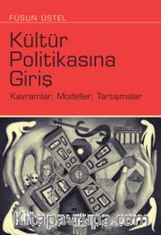 Kültür Politikasına Giriş <br /> Kavramlar, Modeller, Tartışmalar