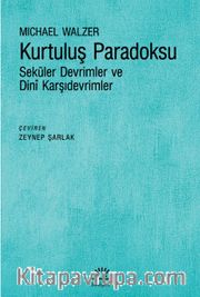 Kurtuluş Paradoksu <br /> Seküler Devrimler ve Dinî Karşıdevrimler