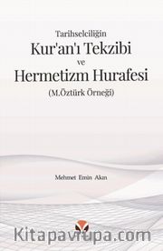 Tarihselciliğin Kur’an’ı Tekzibi ve Hermetizm Hurafesi (M.Öztürk Örneği)