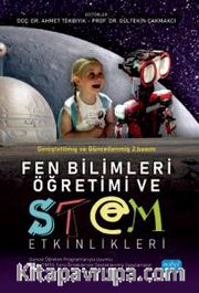 Fen Bilimleri Öğretimi ve Stem Etkinlikleri (Güncel Öğretim Programlarıyla Uyumlu, PISA-TIMSS Soru Örnekleriyle İlişkilendirilmiş)