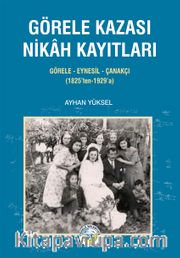 Görele Kazası Nikah Kayıtları <br /> Görele-Eynesil-Çanakçı (1825’ten-1929’a)