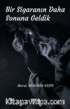 Bir Sigaranın Daha Sonuna Geldik