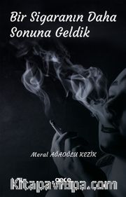 Bir Sigaranın Daha Sonuna Geldik