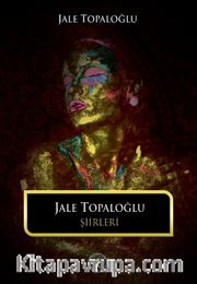 Jale Topaloğlu Şiirleri