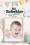 Bu Bebekler Bir Âlem