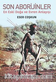 Son Aborijinler <br /> En Eski Doğa ve Evren Anlayışı