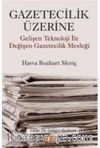Gazetecilik Üzerine - Gelişen Teknoloji ile Değişen Gazetecilik Mesleği