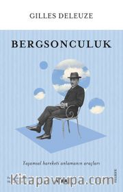 Bergsonculuk <br /> Yaşamsal Hareketi Anlamanın Araçları