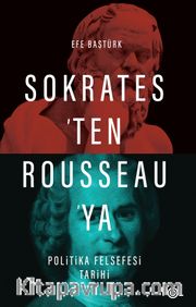 Sokrates’ten Rousseau’ya Politika Felsefesi Tarihi
