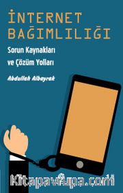 İnternet Bağımlılığı <br /> Sorun Kaynakları ve Çözüm Yolları