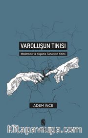 Varoluşun Tınısı <br /> Modernite ve Yaşama Sanatının Yitimi