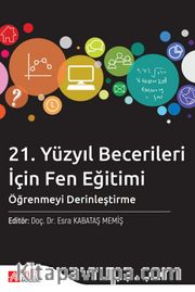 21. Yüzyıl Becerileri İçin Fen Eğitimi: Öğrenmeyi Derinleştirme Kitaba Gözat 21. Yüzyıl Becerileri İçin Fen Eğitimi: Öğrenmeyi Derinleştirme
