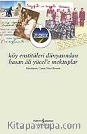 Köy Enstitüleri Dünyasından Hasan Ali Yücel'e Mektuplar