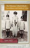 The Ottoman Tribal School: Surveillance and Student’s Lives