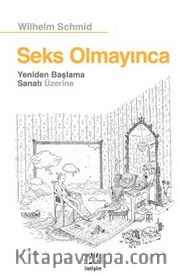Seks Olmayınca <br /> Yeniden Başlama Sanatı Üzerine