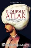 Kusursuz Atlar & Sultan Süleyman'ın Öyküsü