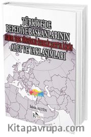 Türkiye'de Belediye Başkanlarının Avrupa Yerel Yönetimler Özerklik Şartı'na İlişkin Algı ve Yaklaşımları 