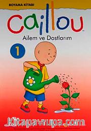Caillou Ailem ve Dostlarım / Boyama Kitabı-1