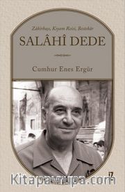 Salahi Dede <br /> Zakirbaşı, Kıyam Reisi, Bestekar