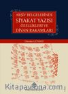 Arşiv Belgelerinde Siyakat Yazısı Özellikleri ve Divan Rakamları