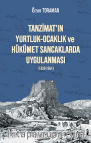 Tanzimat’ın Yurtluk-Ocaklık ve Hükümet Sancaklarda Uygulanması (1839-1864)