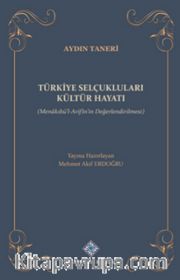 Türkiye Selçukluları Kültür Hayatı (Menakıbü'l-Arifîn'in Değerlendirilmesi
